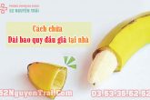 Cách chữa dài bao quy đầu giả tại nhà