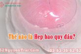 Thế nào là hẹp bao quy đầu