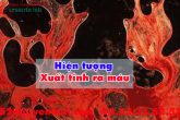 Hiện tượng xuất tinh ra máu như thế nào?