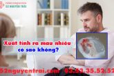 Xuất tinh ra máu nhiều có sao không?
