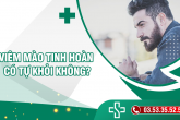 Viêm mào tinh hoàn có tự khỏi không?